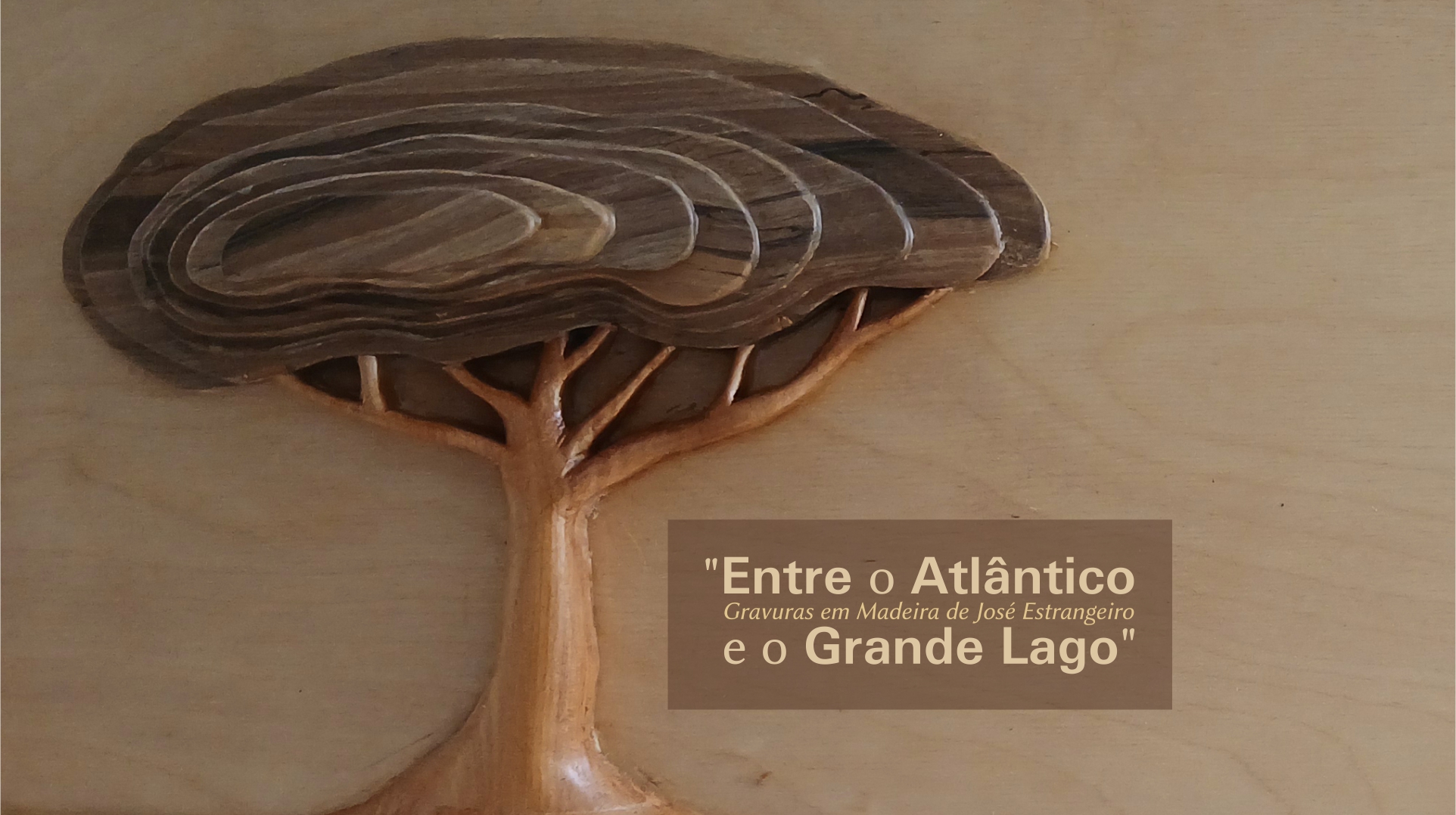 Exposição – Entre o Atlântico e o Grande Lago