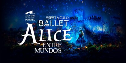 Espetáculo de Ballet – Alice Entre Mundos