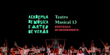 Espetáculo de Teatro Musical: 13 – Academia de Música e Artes de Verão