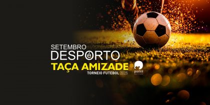 Taça Amizade – Torneio de Futebol – Setembro é Desporto