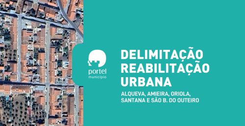Aprovação da Delimitação das Áreas de Reabilitação Urbana de Alqueva, Amieira, Oriola, Santana e São Bartolomeu do Outeiro e Respetivas Operações de Reabilitação Urbana