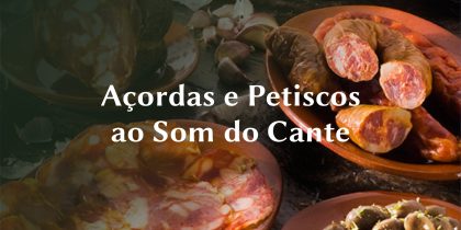 Açordas e Petiscos ao Som do Cante – Na Rota dos Sabores
