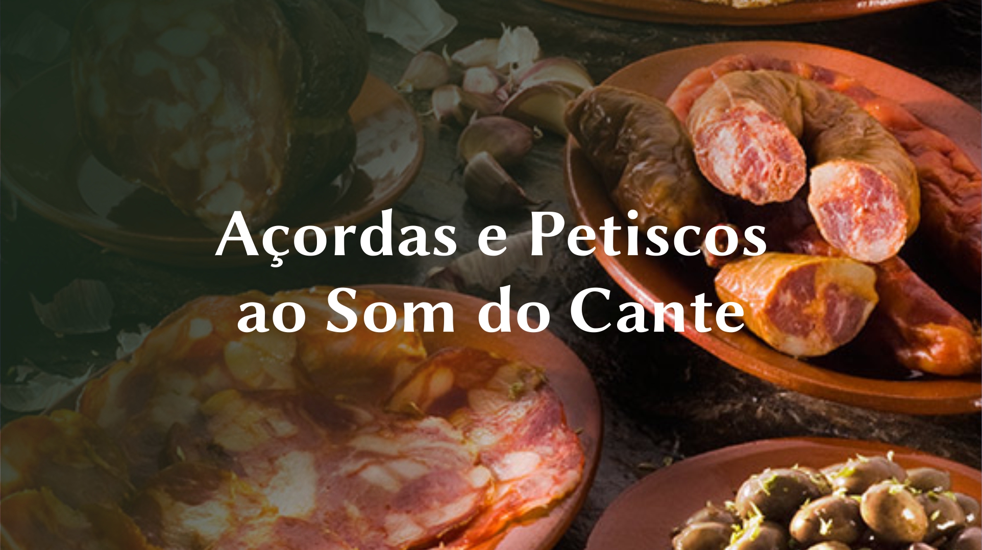 Açordas e Petiscos ao Som do Cante – Na Rota dos Sabores