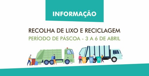 Informação à População – Recolha de Lixo e de Reciclagem Porta-a-Porta no Período da Páscoa